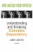No Need for Weed: Understanding and Breaking Cannabis Dependency