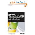 Microsoft Windows Server 2008 - Taschenratgeber f�r Administratoren. Der praktische Begleiter f�r die t�gliche Arbeit
