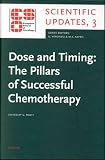 Dose and Timing: The Pillars of Successful Chemotherapy Dose and Timing: The Pillars of Successful Chemotherapy