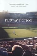 Fenway Fiction: Short Stories from the Red Sox Nation