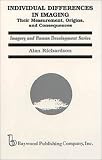 Individual Differences in Imaging: Their Measurement, Origins, and Consequences (Imagery and Human Development) Alan Richardson