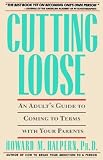 Cutting Loose : An Adults Guide to Coming to Terms with Your Parents