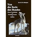 Von der Seele des Hundes. Wesen, Psychologie und Verhaltensweisen des Hundes