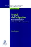 Le droit de l\'intégration : Emergence d\'un phénomène nouveau dans les relations internationales selon l\'expérience des Communautés Européennes