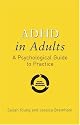 ADHD in Adults: A Psychological Guide to Practice