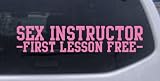Pink 1.8in X 8.5in -- Sex Instructor First Lesson Free Funny Car Window Wall Laptop Decal Sticker