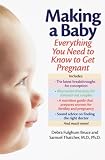Making a Baby: Everything You Need to Know to Get Pregnant