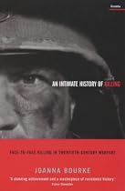 An Intimate History of Killing: Face-to-face Killing in Twentieth-century Warfare