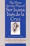 The Three Secular Plays of Sor Juana In�s de la Cruz: A Critical Study (Studies in Romance Languages)