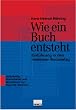 Wie ein Buch entsteht. Einf�hrung in den modernen Buchverlag.