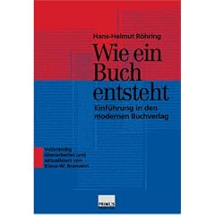 Wie ein Buch entsteht. Einf�hrung in den modernen Buchverlag.