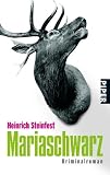 Mariaschwarz: Kriminalroman - Heinrich Steinfest