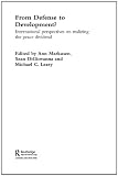 From Defense to Development?: International Perspectives on Realizing the Peace Dividend (Routledge Studies in Defence and Peace Economics)