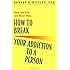 How to Break Your Addiction to a Person