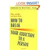 How to Break Your Addiction to a Person