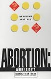 Abortion: Whose Right? (Debating Matters)