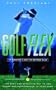 Golf-Flex: 10 Minutes a Day to Better Play