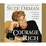 THE COURAGE TO BE RICH ABRIDGED AUDIOBOOKS 4 CASSETTES (CREATING A LIFE OF MATERIAL AND SPIRITUAL ABUNDANCE)