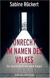 Unrecht im Namen des Volkes: Ein Justizirrtum und seine Folgen - Sabine R&uuml;ckert
