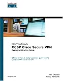 CCSP Cisco Secure VPN Exam Certification Guide (CCSP Self-Study) (Exam Certification Guide)