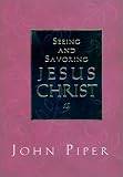 Seeing And Savoring Jesus Christ
