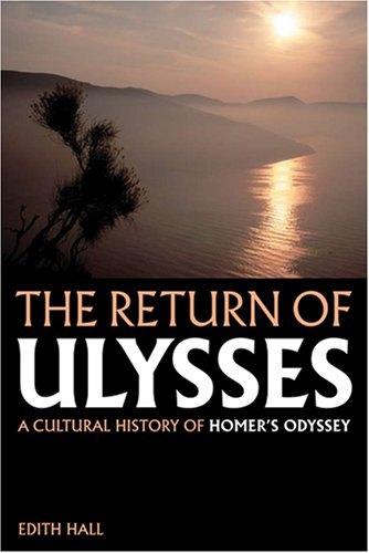 The Return of Ulysses: A Cultural History of Homer's Odyssey