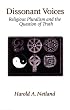 Dissonant Voices: Religious Pluralism & the Question of Truth