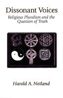 Dissonant Voices: Religious Pluralism & the Question of Truth
