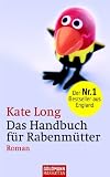 Das Handbuch für Rabenmütter: Roman