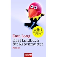 Das Handbuch f�r Rabenm�tter: Roman