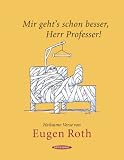 'Mir geht's schon besser, Herr Professer!'. Heilsame Verse von Eugen Roth - Eugen Roth