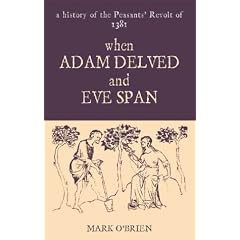 When Adam Delved and Eve Span: A History of the Peasants' Revolt of 1381