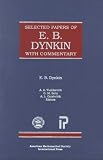 Selected Papers of E.B. Dynkin: With Commentary (Collected Works)