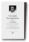 Don Quichotte pr�c�d� de � La Galat�e � : Oeuvres romanesques compl�tes, I