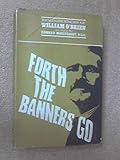 Forth the banners go