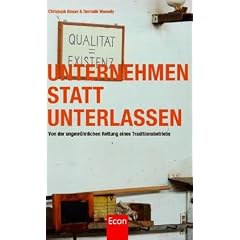Unternehmen statt unterlassen: Von der ungew�hnlichen Rettung eines Traditionsbetriebs
