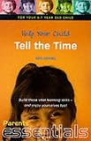 Help Your Child Tell the Time: For Your 5-7 Year Old Child (Parents' essentials)