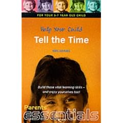 Help Your Child Tell the Time: For Your 5-7 Year Old Child (Parents' Essentials)