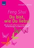 Produkt-Bild: Feng Shui - Du bist, wie du liebst: Wie Sie sich selbst neu entdecken und die Beziehungen zu anderen bereichern