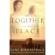 All Together in One Place (Kinship and Courage Series #1) by Jane Kirkpatrick and Aimee Lilly