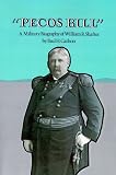 Pecos Bill: A Military Biography of William R. Shafter