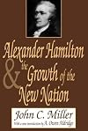 Alexander Hamilton and the Growth of the New Nation (American Presidents Series)