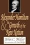 Alexander Hamilton and the Growth of the New Nation (American Presidents Series)