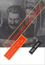 The Affirmative Action Empire: Nations and Nationalism in the Soviet Union, 1923-1939 (Wilder House Series in Politics, History, and Culture)