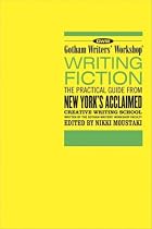 Writing Fiction: The Practical Guide from New York's Acclaimed Creative Writing School