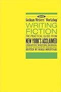 Writing Fiction: The Practical Guide from New York's Acclaimed Creative Writing School