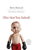 (Not That You Asked): Rants, Exploits, and Obsessions