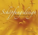 Sch�pfungsdesign: Natur gesehen mit den Augen einer Frau - Gisela P�lking