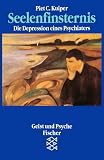 Seelenfinsternis: Die Depression eines Psychiaters - Piet C. Kuiper