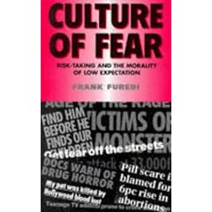 Culture of Fear: Risk-taking and the Morality of Low Expectation (Global Issues)